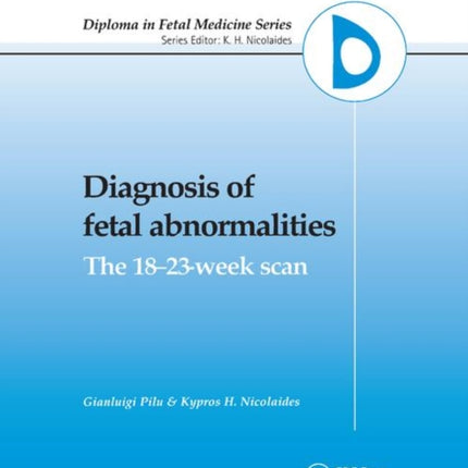 Diagnosis of Fetal Abnormalities The 1823Week Scan Diploma in Fetal Medicine