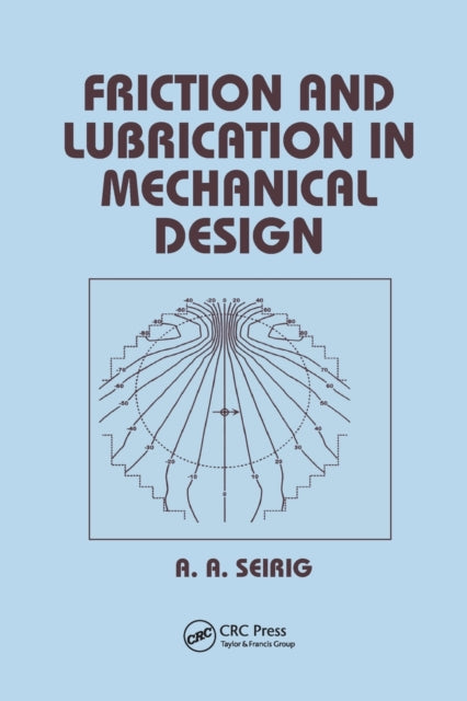 Friction and Lubrication in Mechanical Design Mechanical Engineering