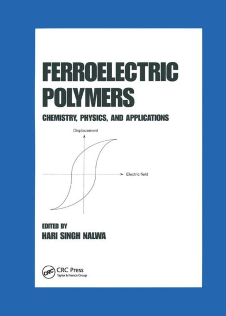 Ferroelectric Polymers Chemistry Physics and Applications 28 Plastics Engineering