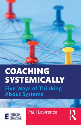 Coaching Systemically Five Ways of Thinking About