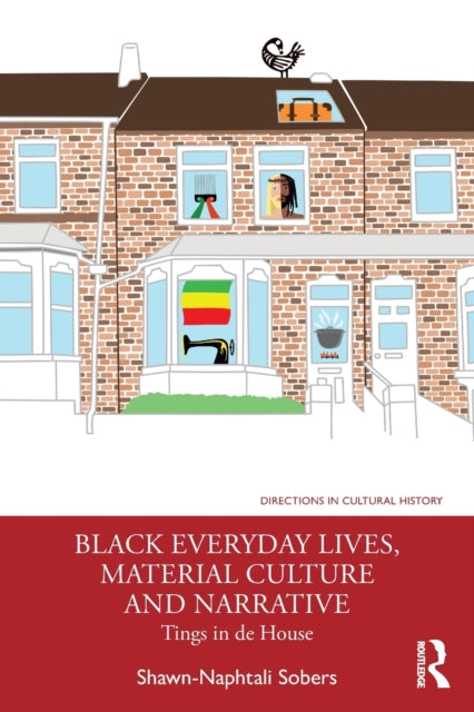 Black Everyday Lives Material Culture and