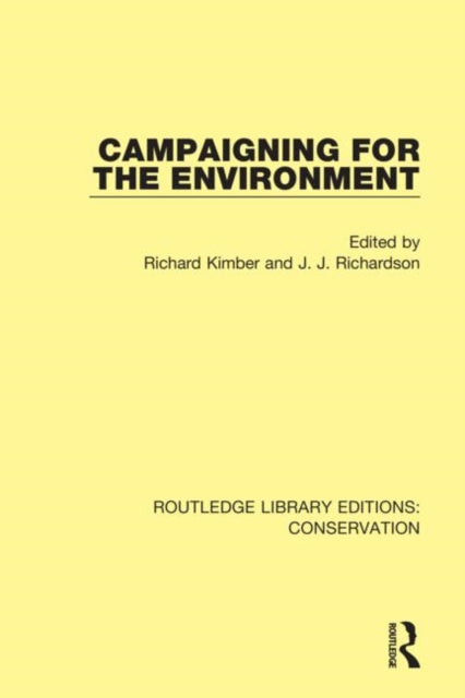 Campaigning for the Environment 8 Routledge Library Editions Conservation