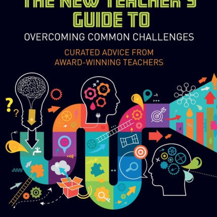 The New Teacher's Guide to Overcoming Common Challenges: Curated Advice from Award-Winning Teachers