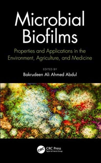 Microbial Biofilms Properties and Applications in the Environment Agriculture and Medicine