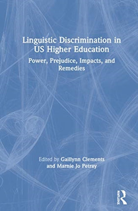 Linguistic Discrimination in US Higher Education Power Prejudice Impacts and Remedies