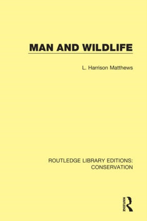 Man and Wildlife 4 Routledge Library Editions Conservation
