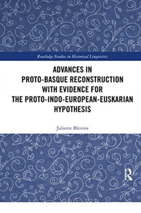 Advances in Proto-Basque Reconstruction with Evidence for the Proto-Indo-European-Euskarian Hypothesis