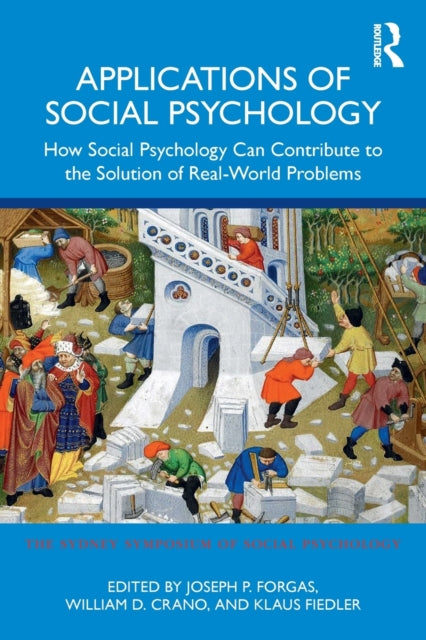 Applications of Social Psychology How Social Psychology Can Contribute to the Solution of RealWorld Problems Sydney Symposium of Social Psychology