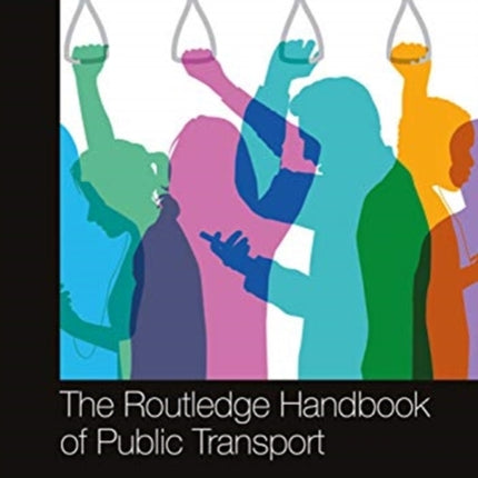 The Routledge Handbook of Public Transport Routledge International Handbooks