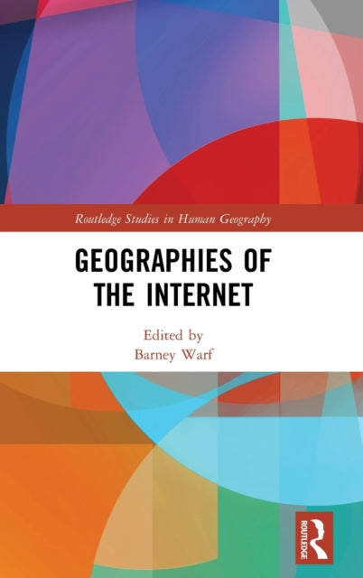 Geographies of the Internet Routledge Studies in Human Geography