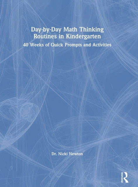 DaybyDay Math Thinking Routines in Kindergarten 40 Weeks of Quick Prompts and Activities