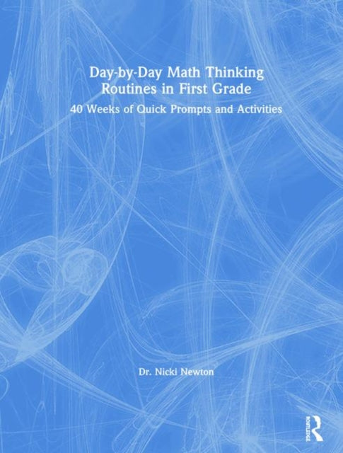 DaybyDay Math Thinking Routines in First Grade 40 Weeks of Quick Prompts and Activities
