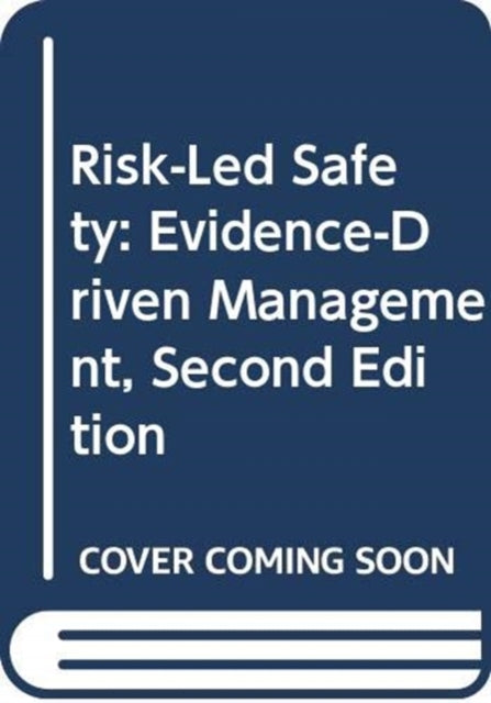 RiskLed Safety EvidenceDriven Management Second
