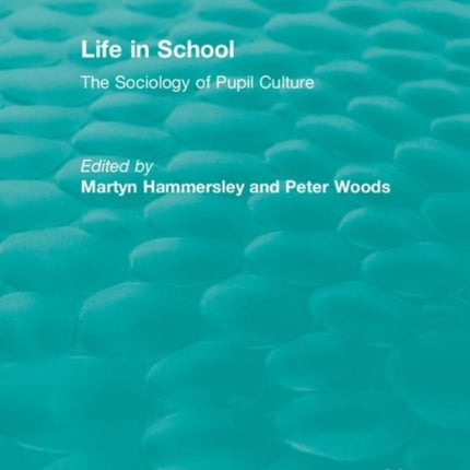 Life in School: The Sociology of Pupil Culture