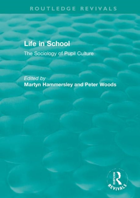 Life in School: The Sociology of Pupil Culture