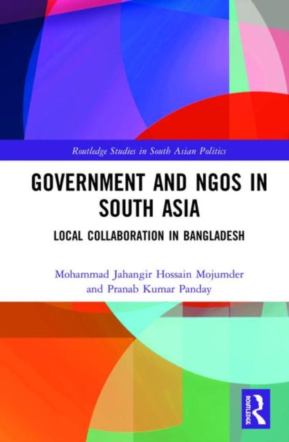 Government and NGOs in South Asia Local Collaboration in Bangladesh Routledge Studies in South Asian Politics