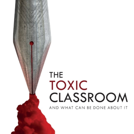 The Toxic Classroom And What Can be Done About It
