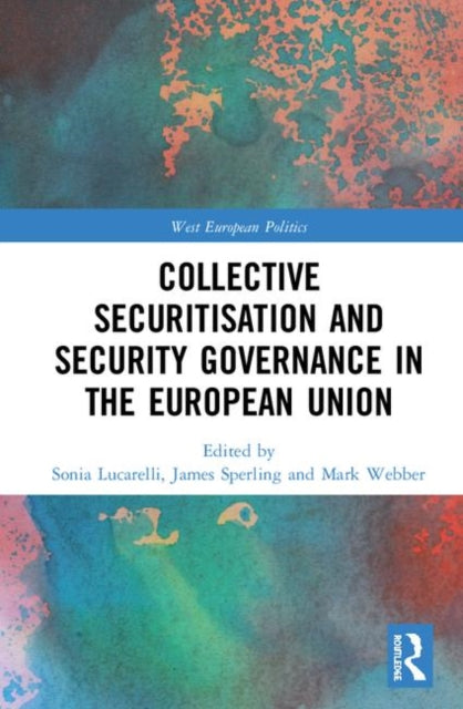Collective Securitisation and Security Governance in the European Union
