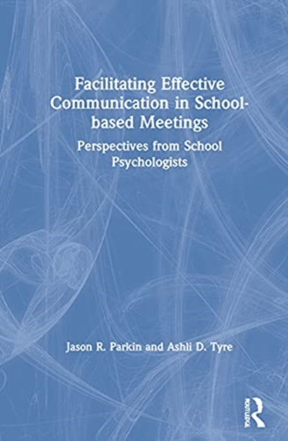 Facilitating Effective Communication in SchoolBased Meetings