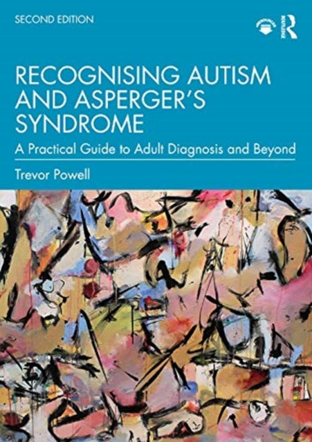 Recognising Autism and Asperger’s Syndrome: A Practical Guide to Adult Diagnosis and Beyond