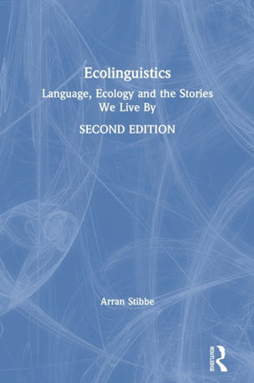 Ecolinguistics Language Ecology and the Stories