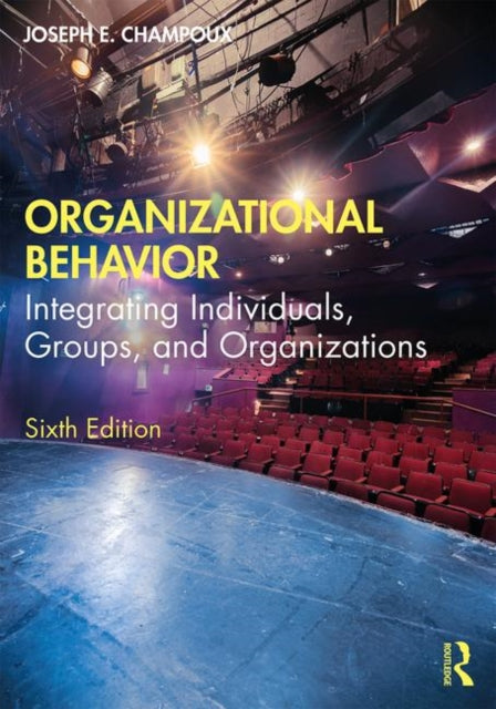 Organizational Behavior: Integrating Individuals, Groups, and Organizations