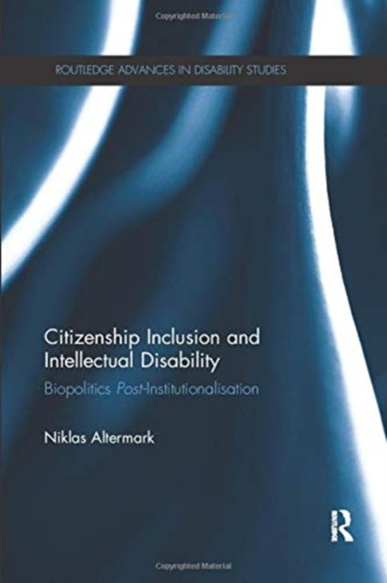 Citizenship Inclusion and Intellectual Disability: Biopolitics Post-Institutionalisation