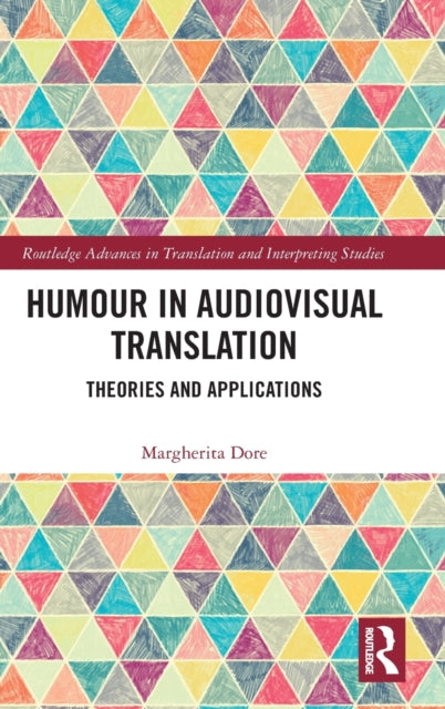 Humour in Audiovisual Translation Theories and Applications Routledge Advances in Translation and Interpreting Studies