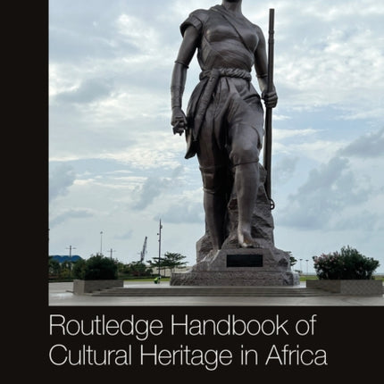 Routledge Handbook of Critical African Heritage