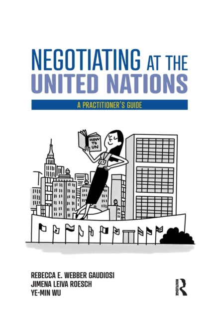 Negotiating at the United Nations A Practitioners