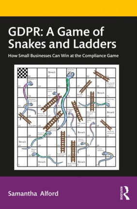 GDPR A Game of Snakes and Ladders How Small Businesses Can Win at the Compliance Game