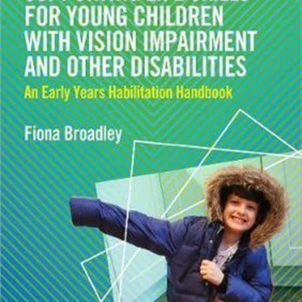 Supporting Life Skills for Young Children with Vision Impairment and Other Disabilities: An Early Years Habilitation Handbook