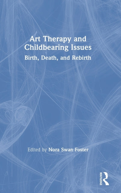 Art Therapy and Childbearing Issues Birth Death and Rebirth