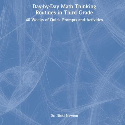 DaybyDay Math Thinking Routines in Third Grade 40 Weeks of Quick Prompts and Activities