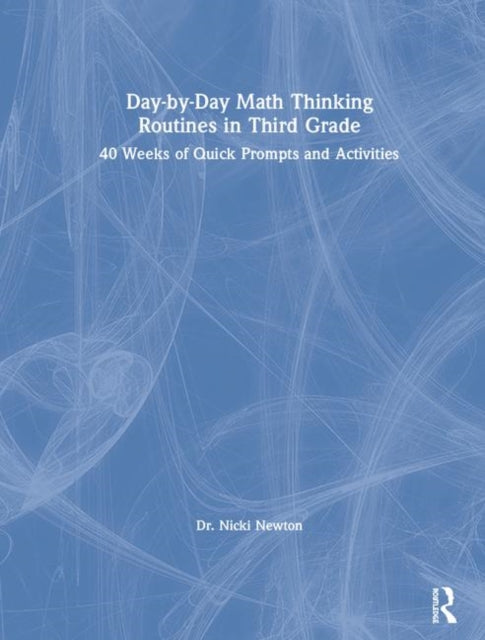 DaybyDay Math Thinking Routines in Third Grade 40 Weeks of Quick Prompts and Activities