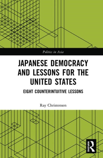 Japanese Democracy and Lessons for the United States Eight Counterintuitive Lessons Politics in Asia