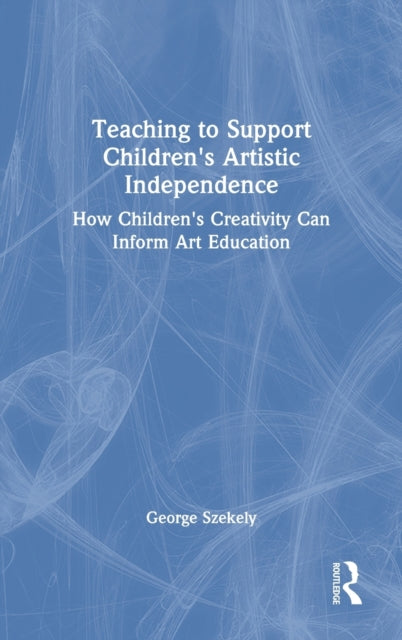 Teaching to Support Childrens Artistic Independence
