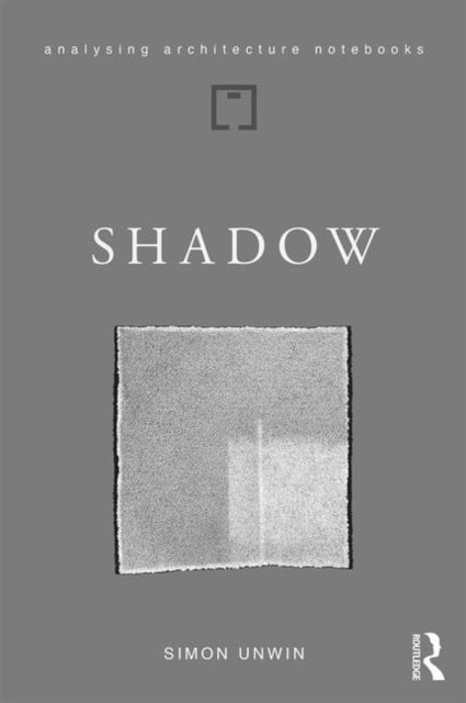 Shadow: the architectural power of withholding light