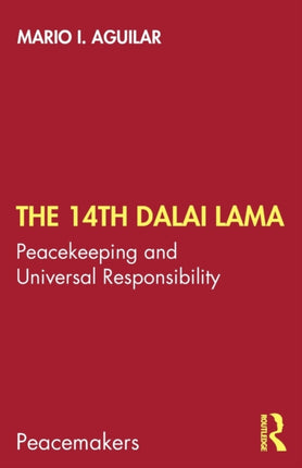 The 14th Dalai Lama: Peacekeeping and Universal Responsibility