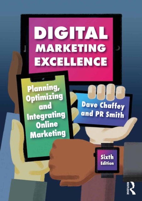 Digital Marketing Excellence: Planning, Optimizing and Integrating Online Marketing