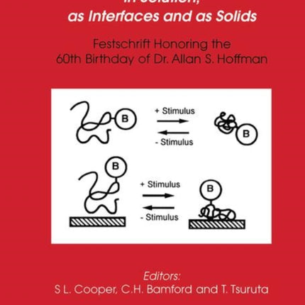 Polymer Biomaterials in Solution as Interfaces and as Solids A Festschrift Honoring the 60th Birthday of Dr Allan S Hoffman
