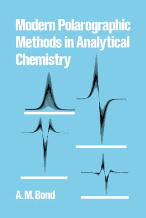 Modern Polarographic Methods in Analytical Chemistry 4 Monographs in Electroanalytical Chemistry and Electrochemist