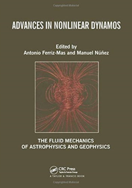 Advances in Nonlinear Dynamos 1 Fluid Mechanics of Astrophysics and Geophysics