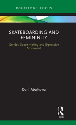 Skateboarding and Femininity Gender Spacemaking