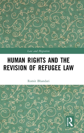 Human Rights and The Revision of Refugee Law Law and Migration