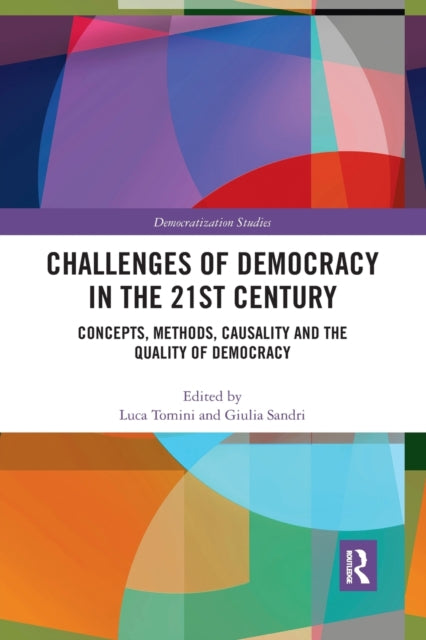 Challenges of Democracy in the 21st Century Concepts Methods Causality and the Quality of Democracy