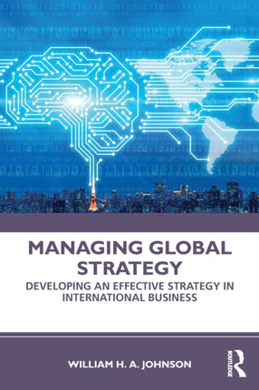 Managing Global Strategy Developing an Effective Strategy in International Business