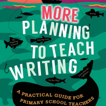 More Planning to Teach Writing A Practical Guide
