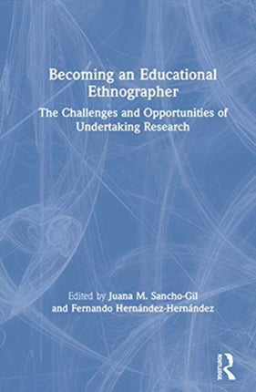 Becoming an Educational Ethnographer The