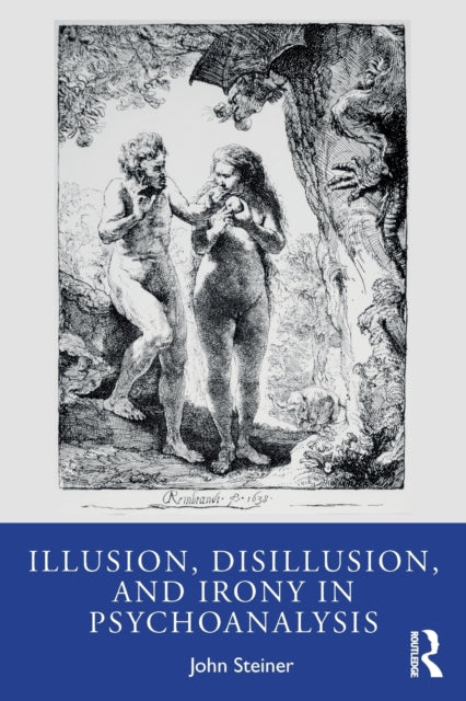 Illusion Disillusion and Irony in Psychoanalysis